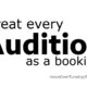 Treat every Audition as a Booking