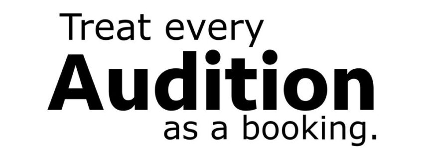 Treat every Audition as a Booking