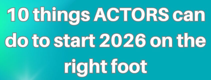 10 things ACTORS can do to start 2026 on the right foot