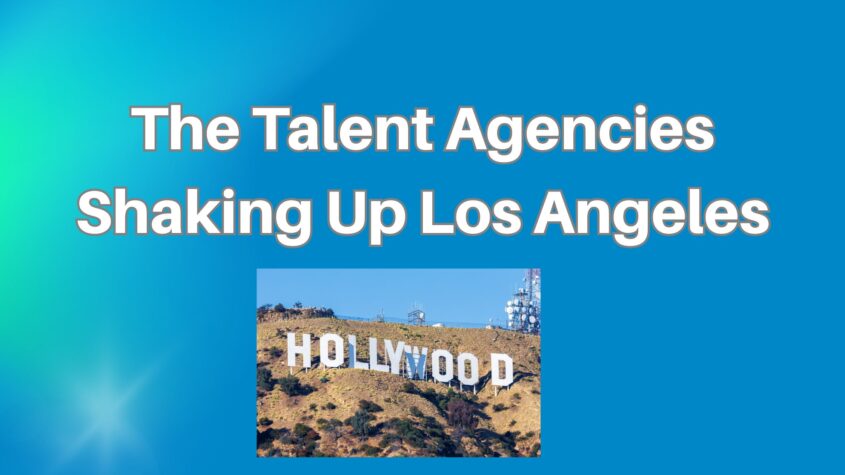 The Talent Agencies Shaking Up Los Angeles