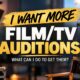 I want more Film and TV Auditions